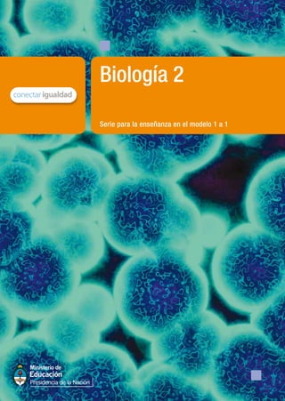 Serie para la enseñanza en el modelo 1 a 1
Biología 2
 
