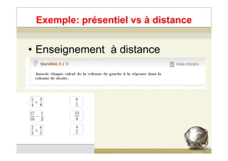 Exemple: présentiel vs à distance
• Enseignement à distance
75
 
