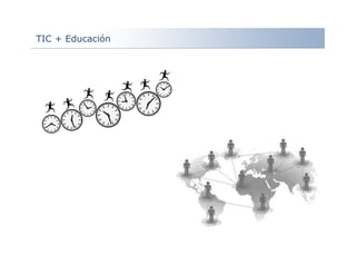 TIC + Educación
 