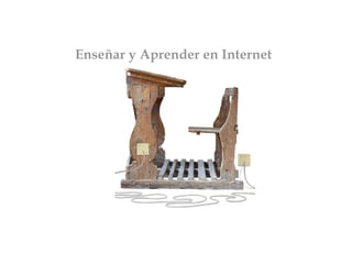 Enseñar y Aprender en Internet 