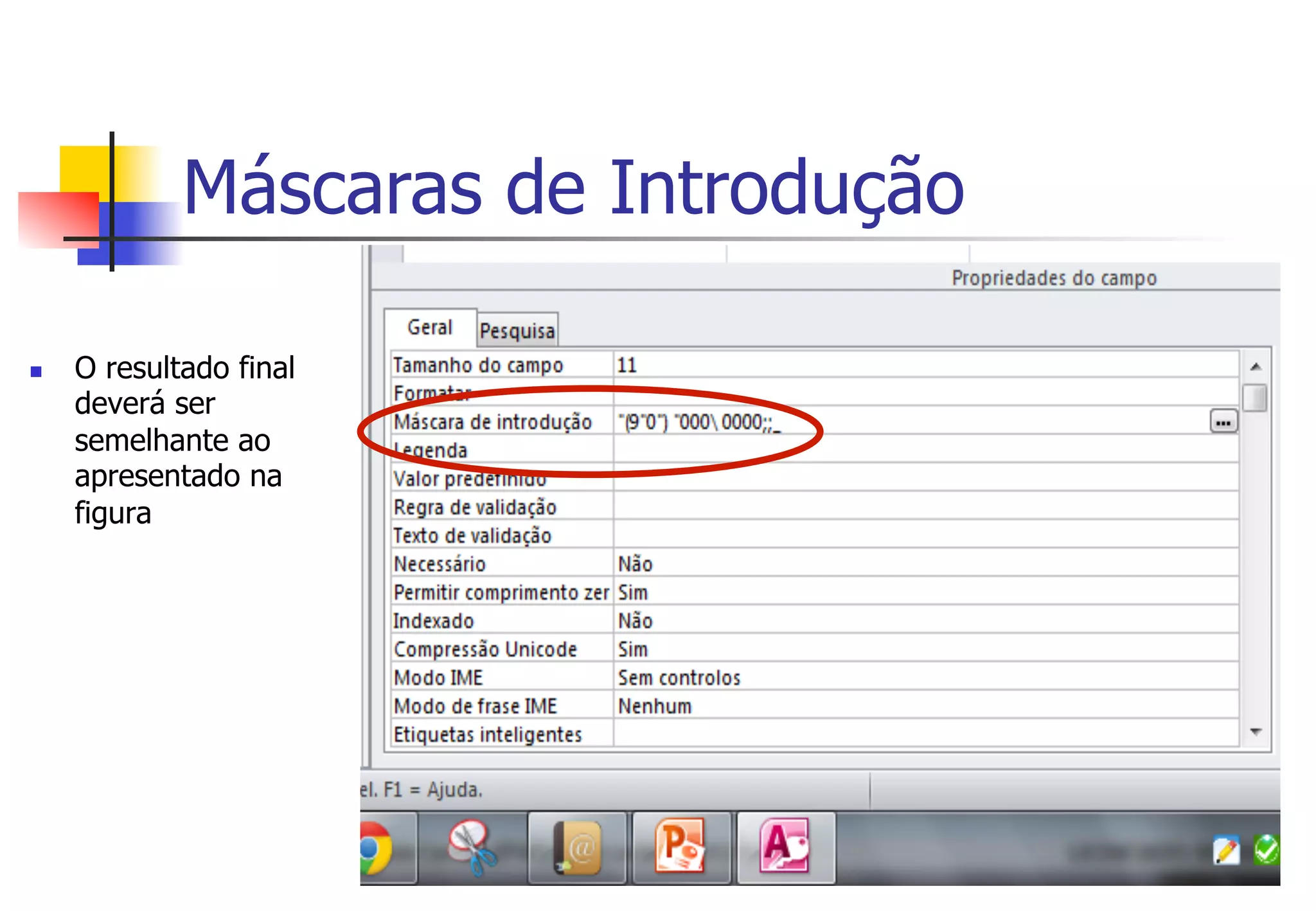 n  O resultado final
deverá ser
semelhante ao
apresentado na
figura
Máscaras de Introdução
 