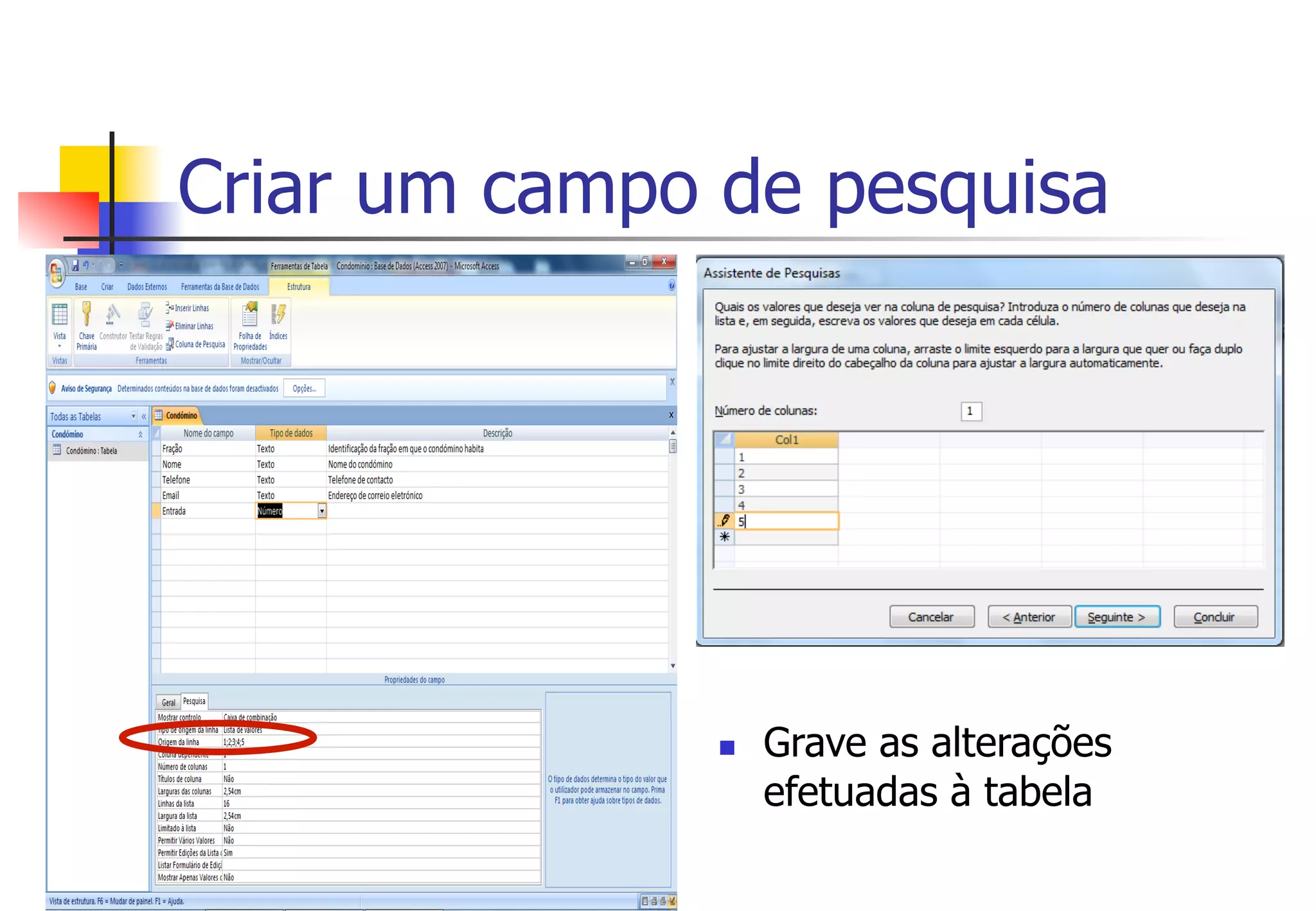Criar um campo de pesquisa
n  Grave as alterações
efetuadas à tabela
 