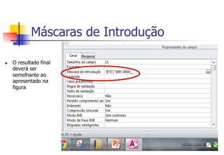 n  O resultado final
deverá ser
semelhante ao
apresentado na
figura
Máscaras de Introdução
 