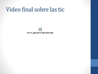 Video final sobre las tic
 