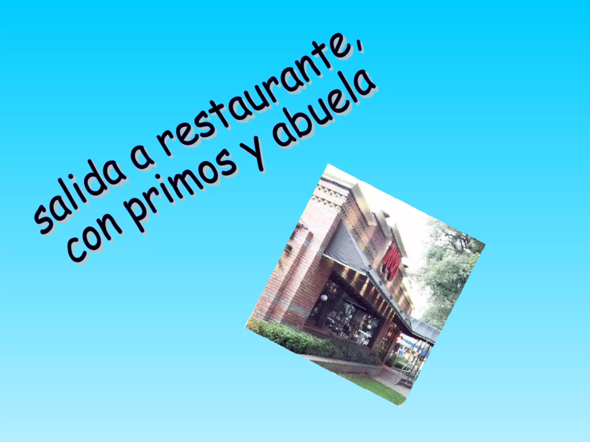 salida a restaurante, con primos y abuela