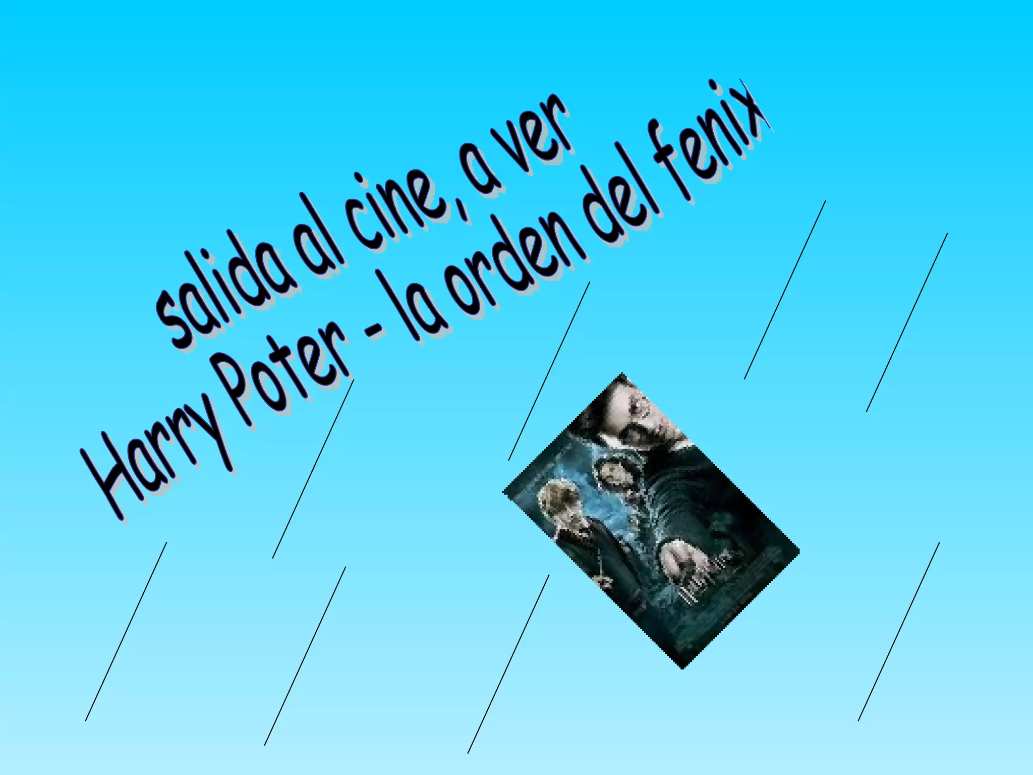 salida al cine, a ver Harry Poter - la orden del fenix