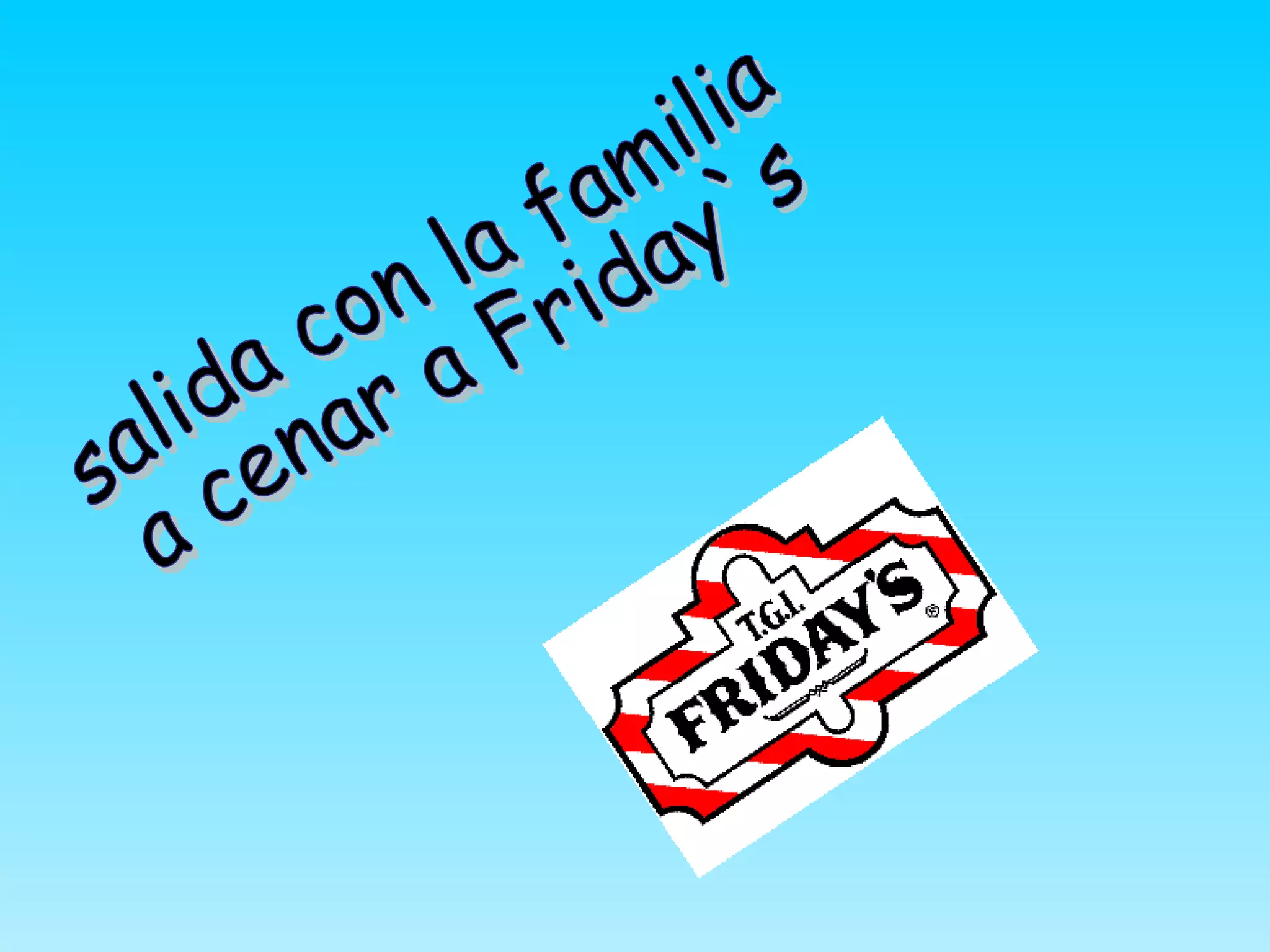 salida con la familia a cenar a Friday`s