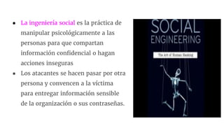 1. Es física y digital
La Ingeniería Social es una antigua estafa que se manifiesta en todos los
ámbitos de la vida, por l...