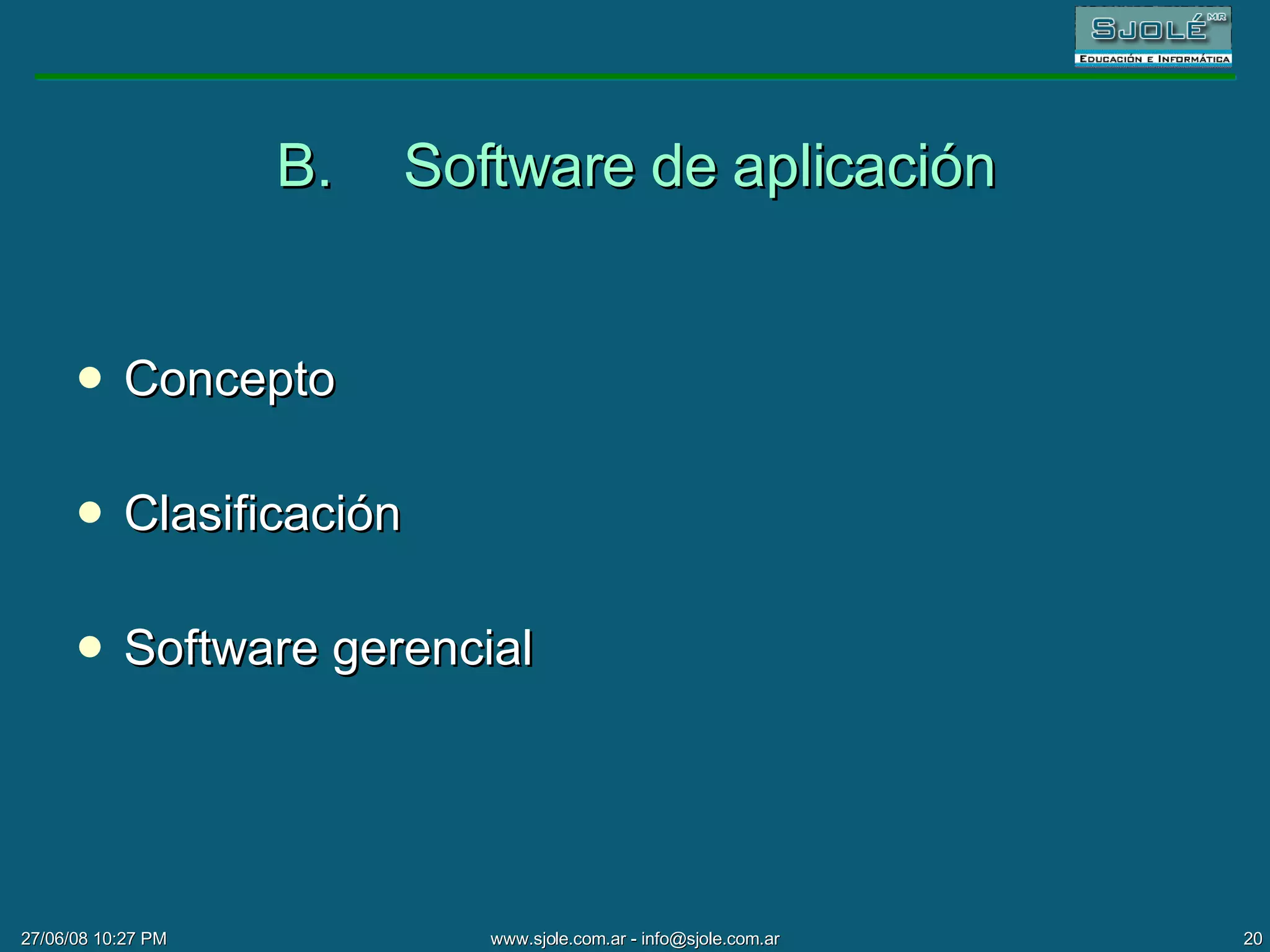 B. Software de aplicación Concepto Clasificación Software gerencial 