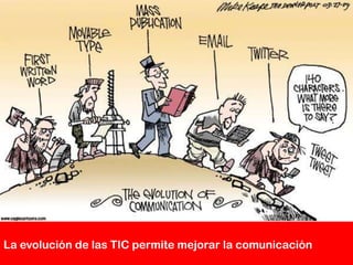 La evolución de las TIC permite mejorar la comunicación