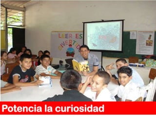 Potencia la curiosidad
 