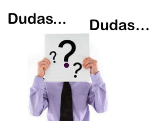Dudas...   Dudas…
 