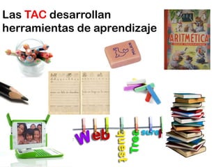 Las TAC desarrollan herramientas de aprendizaje