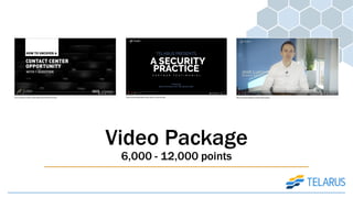 Video Package
6,000 - 12,000 points
 