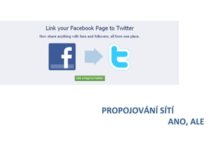  
	
  
	
  
	
  
	
  
	
  
       	
     	
     	
     	
         	
  PROPOJOVÁNÍ	
  SÍTÍ	
  	
  
       	
     	
     	
     	
         	
      	
   	
      	
  ANO,	
  ALE	
  
       	
     	
     	
     	
  	
  
 