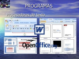 34
PROGRAMASPROGRAMAS
Procesadores de textoProcesadores de texto
 