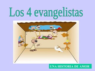 Los 4 evangelistas UNA HISTORIA DE AMOR 