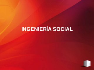 INGENIERÍA SOCIAL

 