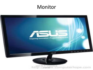 Monitor
Leonel- 5ºE- TIC- Componentes do
computador
 