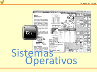 TIC AEVP 2012-2013




Sistemas
   Operativos
 