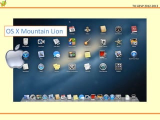 TIC AEVP 2012-2013




OS X Mountain Lion
 