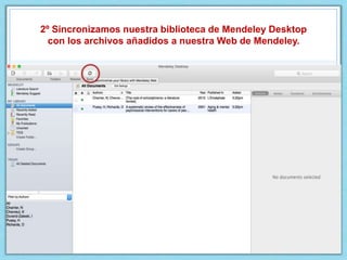 2º Sincronizamos nuestra biblioteca de Mendeley Desktop
con los archivos añadidos a nuestra Web de Mendeley.
 