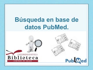 Búsqueda en base de
datos PubMed.
 