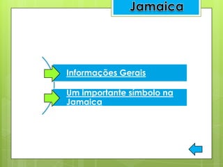Informações Gerais
Um importante símbolo na
Jamaica
 