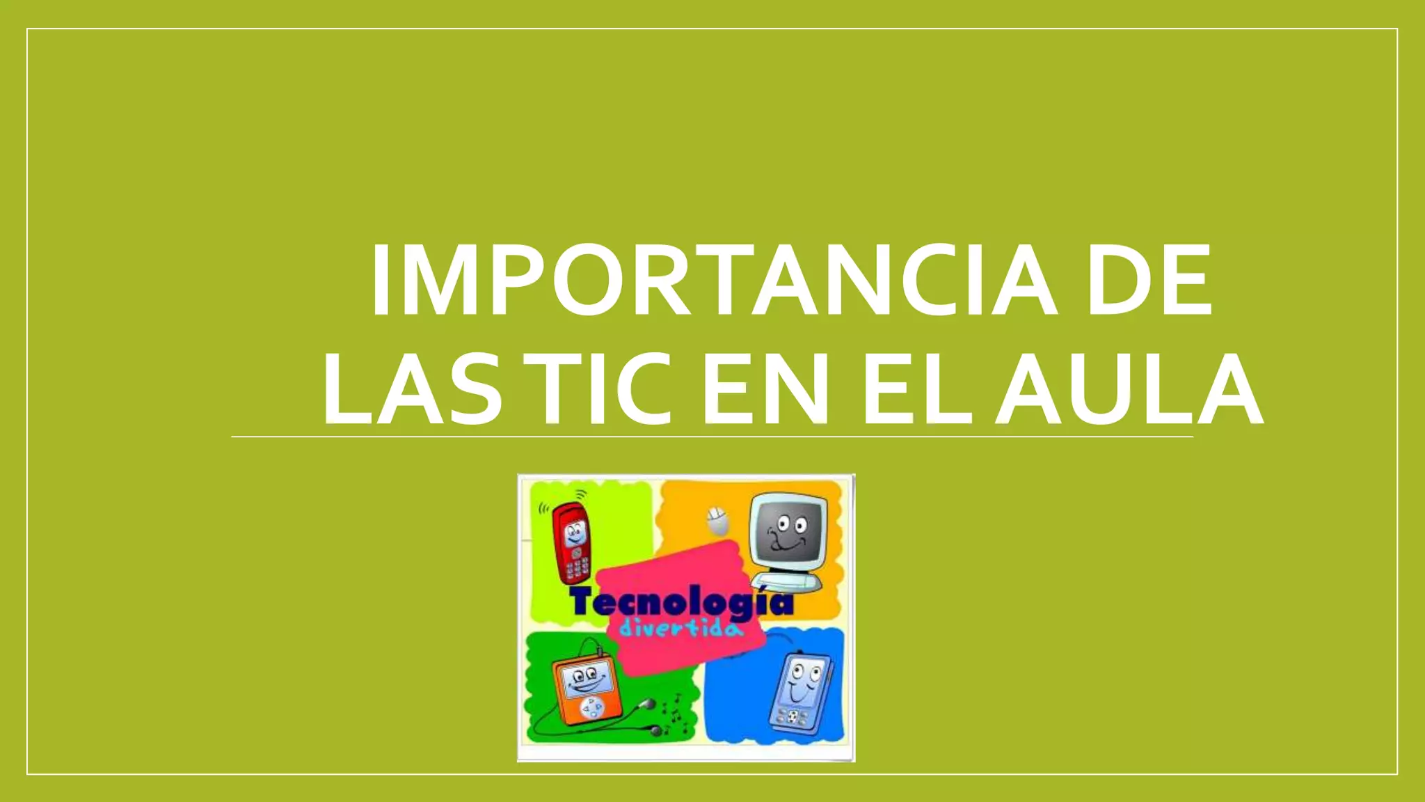 IMPORTANCIA DE
LASTIC EN EL AULA