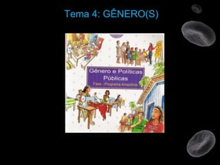 Tema 4: GÊNERO(S) 
