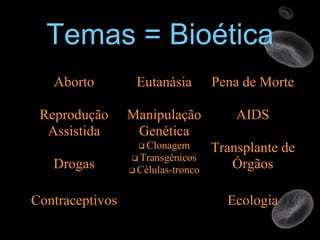 Temas = Bioética 