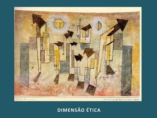 DIMENSÃO ÉTICA
 