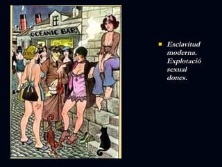 Esclavitud moderna. Explotació sexual dones. 