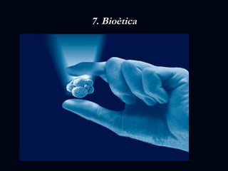 7. Bioètica 