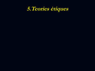 5.Teories ètiques 