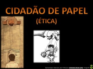 Apresentação elaborada pela Professora FERNANDA BRUM LOPES - Geografia
 