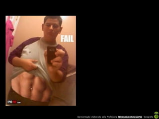 Apresentação elaborada pela Professora FERNANDA BRUM LOPES - Geografia
 