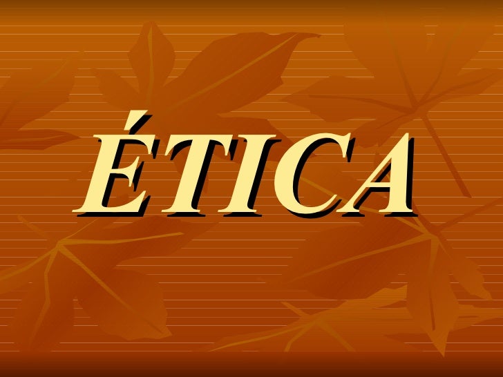 ÉTICA   