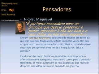 Definia Ética como a ciência que trata do caráter e da conduta dos indivíduos;
