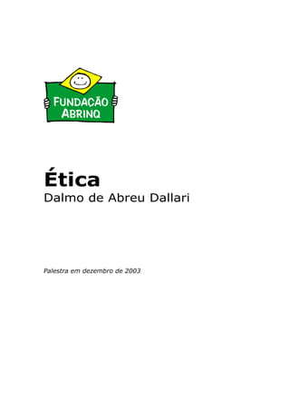 Ética
Dalmo de Abreu Dallari

Palestra em dezembro de 2003

 