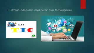 El término adecuado para definir esas tecnologías es:
 
