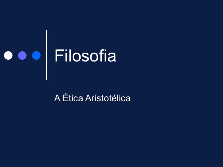 Filosofia A Ética Aristotélica 