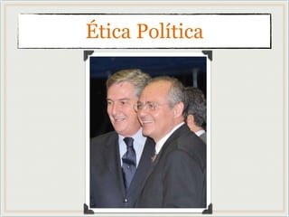 Ética Política
 