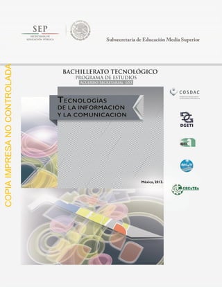 Programa de Estudios
Tecnologías de la Información y la Comunicación
COPIAIMPRESANOCONTROLADA
 