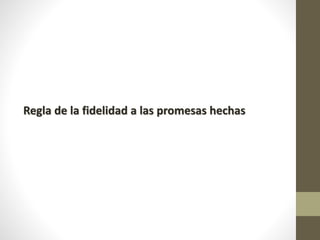 Regla de la fidelidad a las promesas hechas
 
