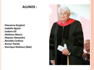 ALUNOS : 
. Giovanna Gargioni 
. Izabella Aguiar 
. Isadora Gil 
. Matheus Moura 
. Maycon Alexandre 
. Ronaldo Cardoso 
. Brener Patrão 
. Henrique Matheus (Bob) 
