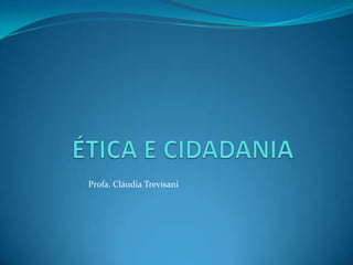 Profa. Cláudia Trevisani
 