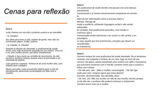 Cenas para reflexão
Cena 1
Luísa chamou em voz alta o próximo usuário a ser atendido.
– Sr. Cláudio!
Seu olhar percorreu a sala, repleta de gente, mas não viu
movimento algum. Então, repetiu:
– Sr. Cláudio, Sr. Cláudio!
Quando ia desistir da chamada, a profissional de saúde
sentiu uma mão levemente pousada em seu ombro. Virou-se
e viu uma mulher jovem, que falou timidamente:
– Cláudio é meu nome na certidão de nascimento. Eu não
escutei a senhora chamar, porque estou acostumada a ser
chamada de Valéria.
Luísa pareceu surpresa. Tratava-se de uma mulher alta, com
cabelos bem-cuidados.
Muito sem jeito, Luísa encaminha Valéria para a sala de
atendimento, parecendo constrangida em lidar com a
usuária.

Cena 2
Um profissional de saúde atende uma pessoa com uma doença
sexualmente
transmissível e se mostra extremamente competente ao orientála.
Além de dar informações claras e precisas sobre a
doença, interage de
modo a acolhê-la, utilizando linguagens verbal e não verbal
adequadas
ao contexto. Esse profissional aprendeu, com estudos e
vivências, que a
comunicação verbal exterioriza o ser social e a não verbal, o ser
psicológico,
ou seja, aquele que tem sentimentos, emoções que devem ser
consideradas
no tratamento.
Cena 3
Carmem sempre foi uma profissional de saúde devotada. Ela se lembrava,
contudo, com angústia e tristeza, de um caso, logo no início de sua
carreira. Na época, estava atendendo uma mulher com sífilis e mencionou
que precisaria conversar com o marido. Carmem sentiu que a usuária a
olhou com tristeza.
– Ele não vem, não – falou a mulher, constrangida. – Ele não liga
nada para mim. Imagine agora que estou doente!
Carmem, desconsertada, mas decidida, disse:
– Ele vem, sim. Não vou aceitar um não do seu marido, mesmo porque,
se ele não vier, a senhora não poderá continuar o tratamento.
Carmem nunca mais viu a mulher.

 
