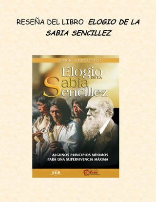 RESEÑA DEL LIBRO ELOGIO DE LA
SABIA SENCILLEZ
 
