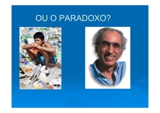 OU O PARADOXO?
 